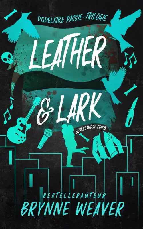 Teal kleurige boekomslag van leather & lark door brynne weaver met illustraties van vogels, gitaar en kleding in nederlandstalige dark romance