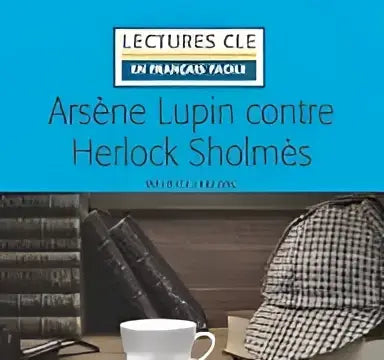 Lectures en français facile niveau a2: arsène lupin contre herlock sholmes - lectures en français facile niveau a2: