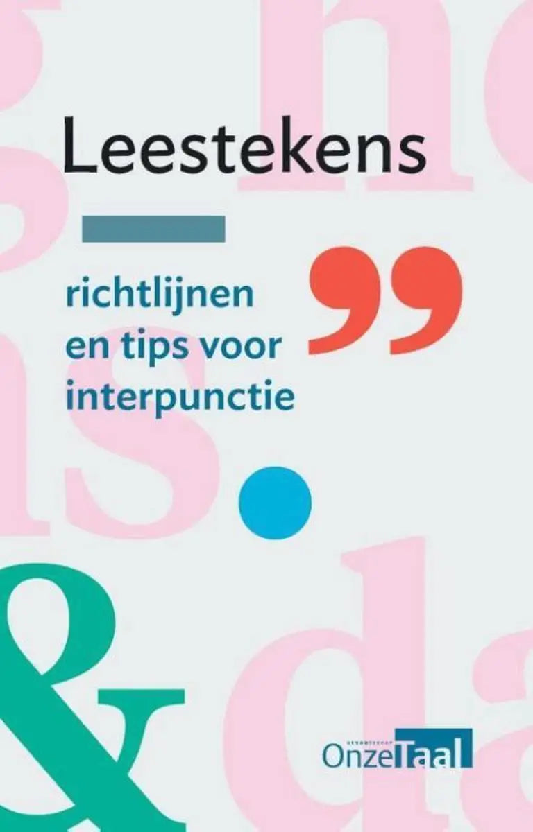 Leestekens: richtlijnen en tips voor interpunctie - leestekens: richtlijnen en tips voor interpunctie - boek
