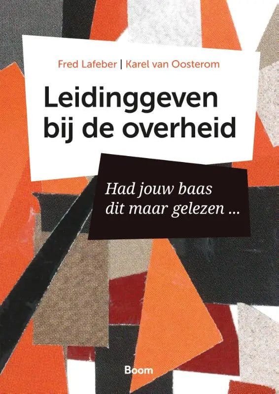 De boekcover van leidinggeven bij de overheid met zwarte tekst op witte achtergrond en oranje, rood en grijs geometrisch patroon