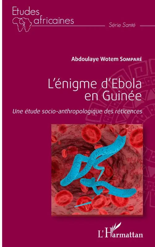 L'énigme d'Ebola en Guinée - Une étude socio-anthropologique des réticences