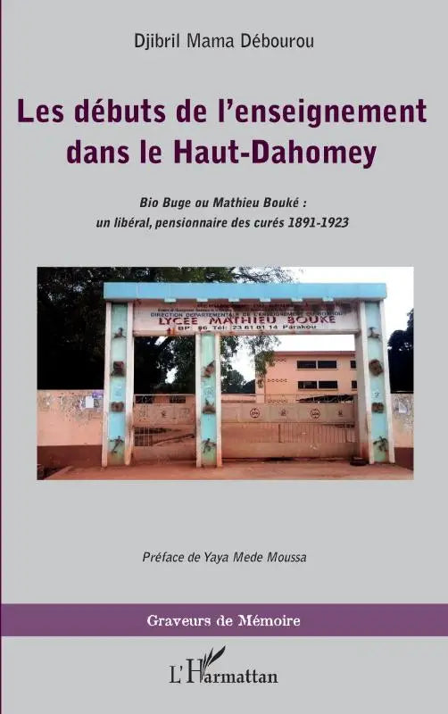 Les débuts de l'enseignement dans le Haut-Dahomey - Bio Buge ou Mathieu Bouké : un libéral, pensionnaire des curés 1891-1923