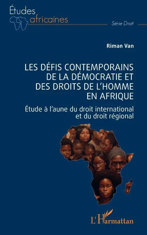 Les défis contemporains de la démocratie et des droits de l'homme en Afrique - Étude à l'aune du droit international et du droit régional