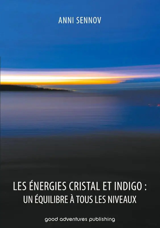 Les Energies Cristal et Indigo - un equilibre a tous les niveaux