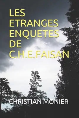 Les Etranges Enquetes de C.H.E.Faisan