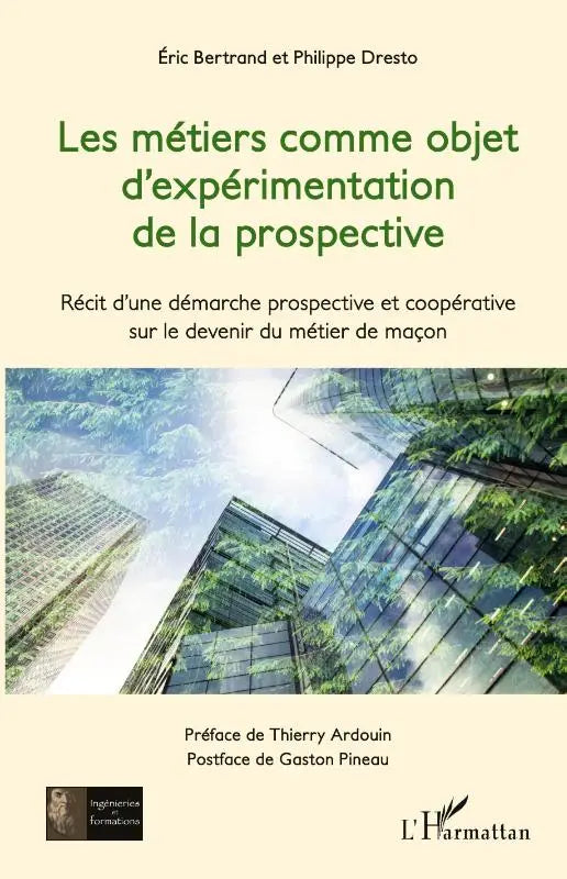 Les métiers comme objet d'expérimentation de la prospective - Récit d'une démarche prospective et coopérative sur le devenir du métier de maçon