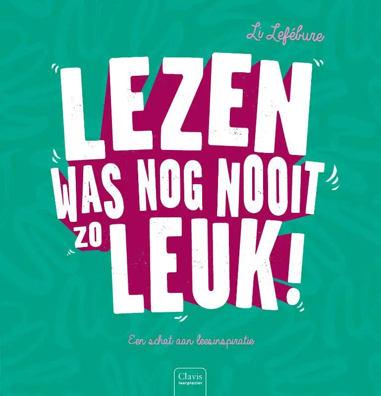 Lezen was nog nooit zo leuk! - Een schat aan leesinspiratie