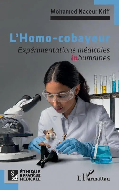 L'Homo-cobayeur - Expérimentations médicales inhumaines