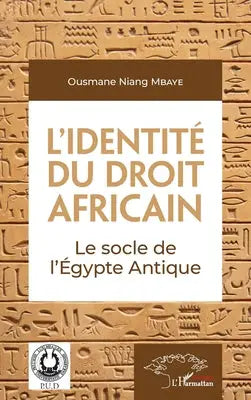 L'identité du droit africain - Le socle de l'Égypte Antique
