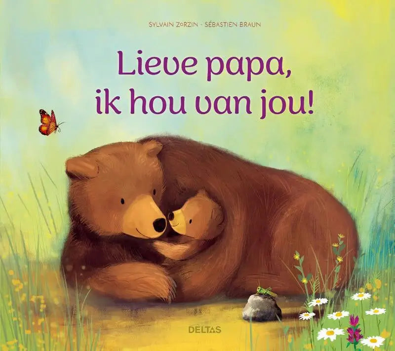 Lieve papa ik hou van jou zachte geïllustreerde kinderboekcover met twee bruine beren in veld door sylvain zorzin deltas chantecler