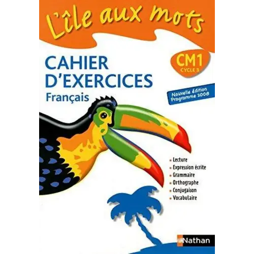 L’ile aux mots cm1 - cycle 3 français nouvelle edition cahier d’exercices - l’ile aux mots cm1 - cycle 3 français