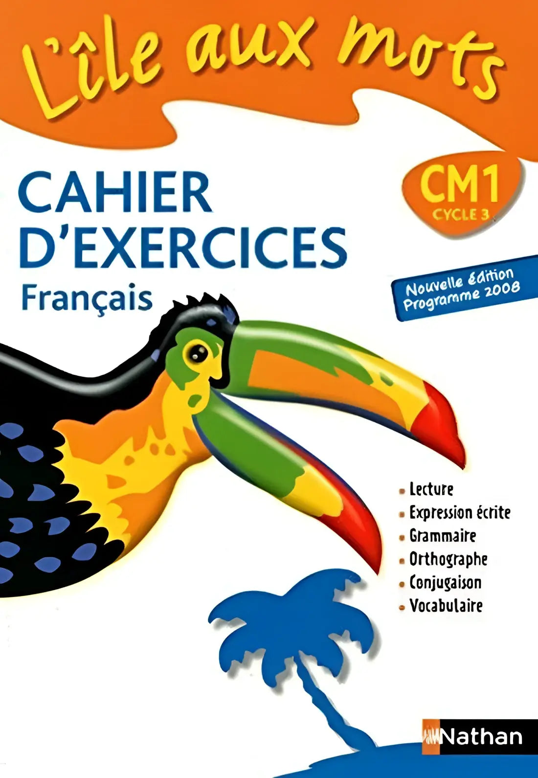 L’ile aux mots cm1 - cycle 3 français nouvelle edition cahier d’exercices - l’ile aux mots cm1 - cycle 3 français