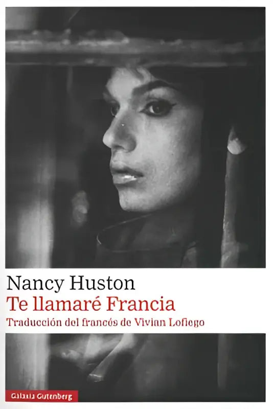 Zwart-witte boekcover met vrouwenportret en titel llamare francia van nancy huston voor het boek te llamare francia