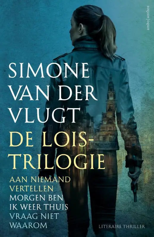 De Lois Trilogie - Aan niemand vertellen/Morgen ben ik weer thuis/Vraag niet waarom