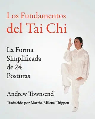 Los Fundamentos del Tai Chi - La Forma Simplificada de 24 Posturas