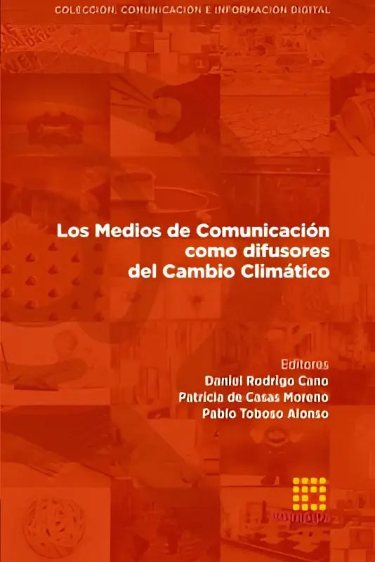 De kleurrijke rode oranje omslag van het boek los medios de comunicación como difusores del cambio climático met editors daniel rodrigo cano en patricia de casas moreno