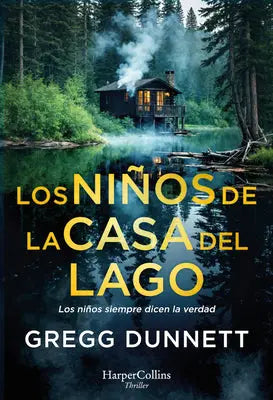 Los Niños de la Casa del Lago (the Children of the Lake House - Spanish Edition): Los Niños Siempre Dicen La Verdad (Children Always Tell the Truth)