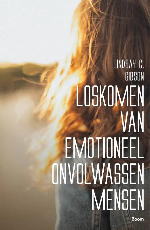 Boekcover van loskomen van emotioneel onvolwassen mensen door lindsay c gericht op emotioneel onvolwassen personen