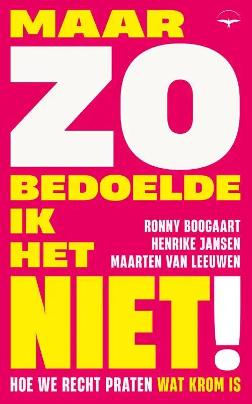 Vibrant roze boekcover met opvallende gele en witte tekst voor maar zo bedoelde ik het niet door ronny boogaart en henrike jansen