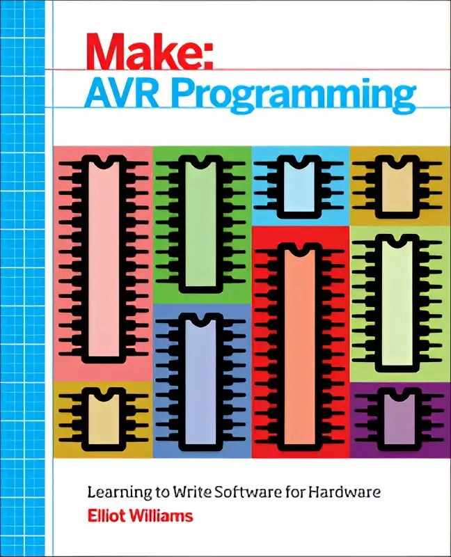 The book cover for make avr programming features colorful microcontroller chips illustrating get under the hood of the avr microcontroller family