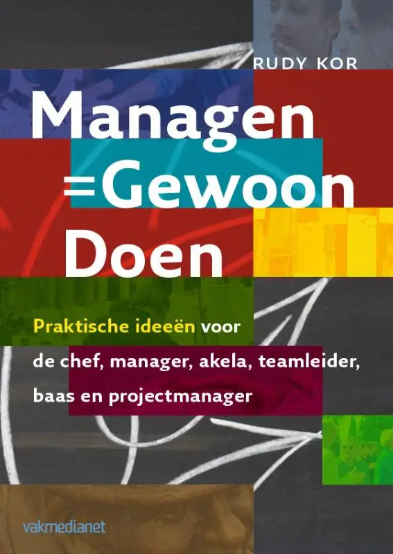 De boekcover van managen gewoon doen toont praktische ideeen in witte letters op een kleurrijke geometrische achtergrond
