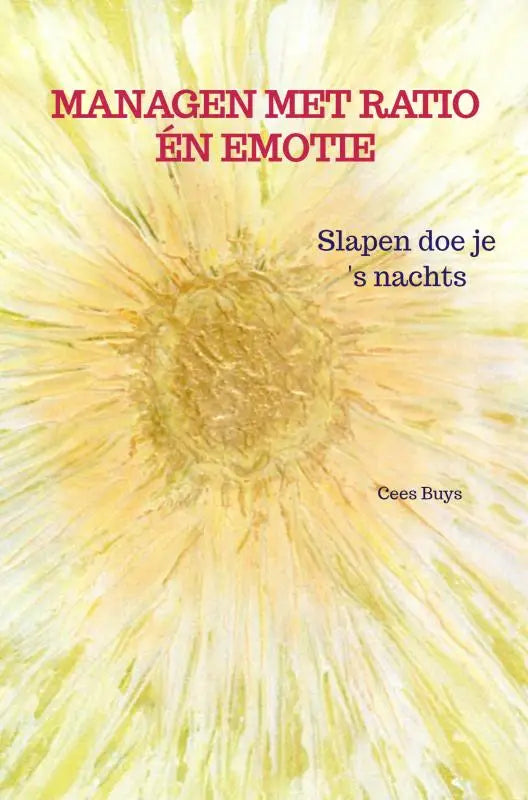 De boekcover van managen met ratio én emotie toont een stralende gele zonnebloem op een heldere achtergrond