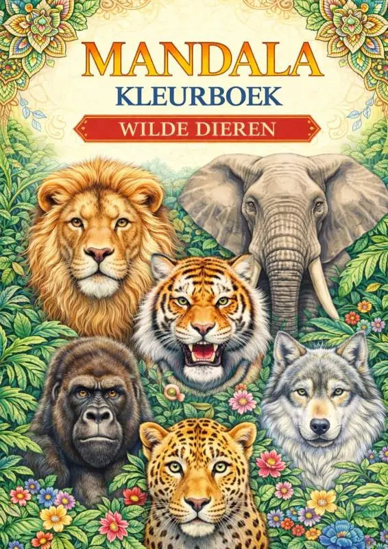 De cover van het mandala kleurboek wilde dieren toont gedetailleerde mandala tekeningen van zes wilde dierenkoppen