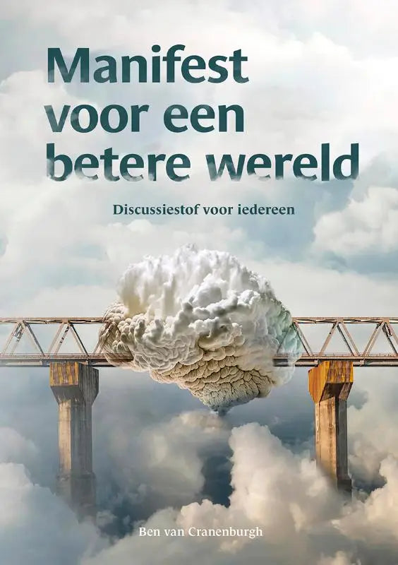 Boekcover van manifest voor een betere wereld met surrealistische wolk-gedachte boven oude stalen brug door ben van cranenburgh