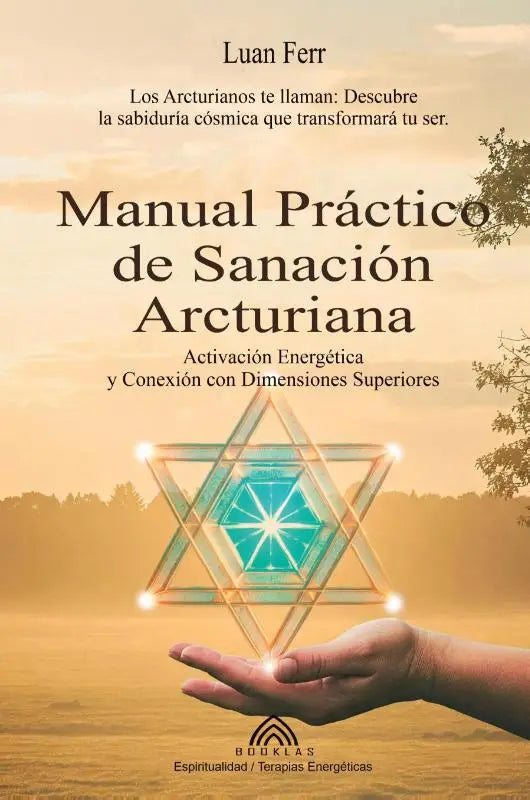 Manual Práctico de Sanación Arcturiana - Activación Energética y Conexión con Dimensiones Superiores