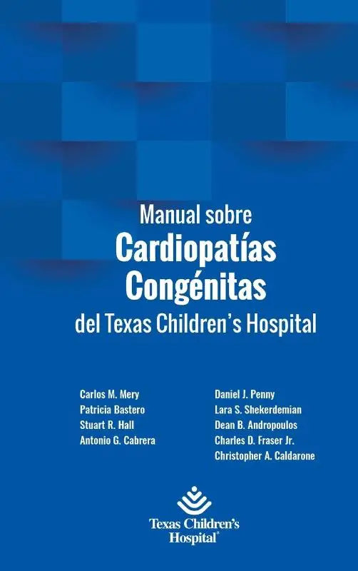 Manual sobre Cardiopatias Congenitas del Texas Children's Hospital