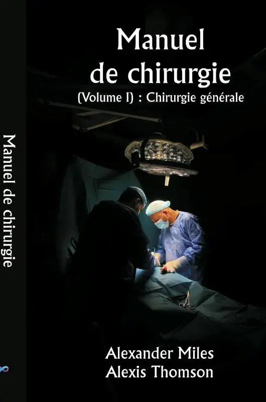Manuel de chirurgie (Volume I) - Chirurgie générale
