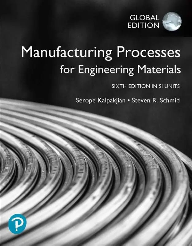 Cover van het zesde drukboek manufacturing processes for engineering materials door kalpakjian en steven r met si-eenheden