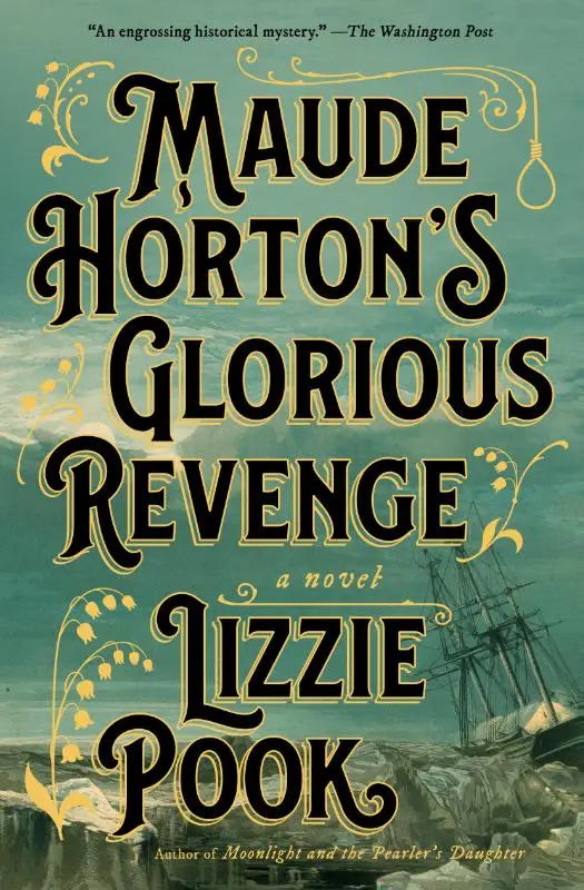 De boekomslag van maude hortons glorious revenge door lizzie pook toont sierlijke zwarte letters met goudrand op een teal achtergrond met schipbreuk en lelietjes-van-dalen