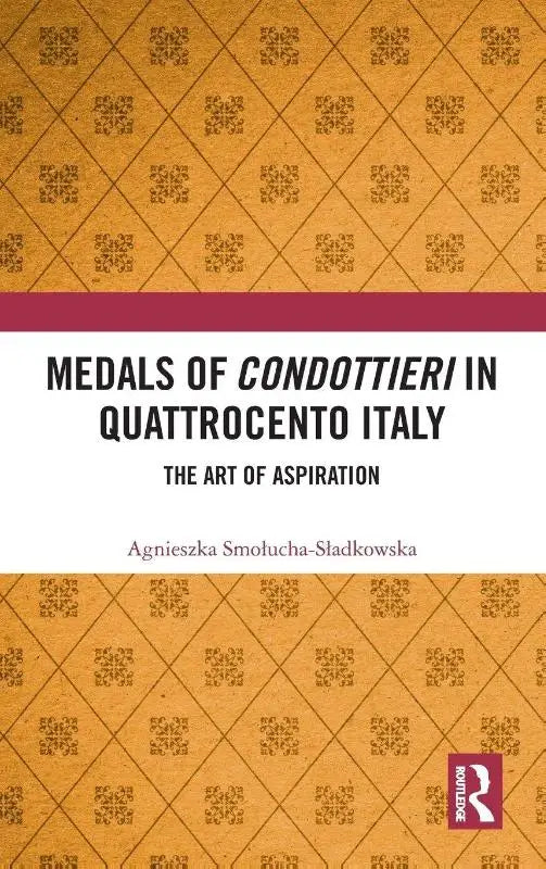 Medals of Condottieri in Quattrocento Italy - The Art of Aspiration