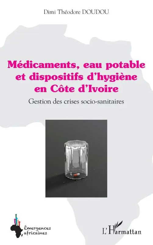 Médicaments, eau potable et dispositifs d'hygiène en Côte d'Ivoire - Gestion des crises socio-sanitaires
