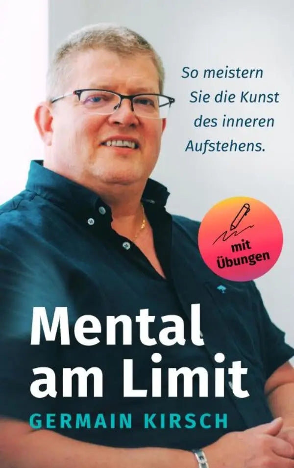 De boekcover toont een man in een donkerblauw overhemd met de titel mental am limit over de kunst des inneren aufstehens van germain kirsch