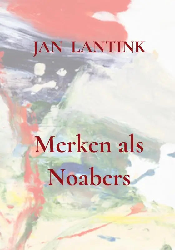 Het boek merken als noabers toont abstracte aquarelspatten in rood groen en grijs met titel in rood lettertype