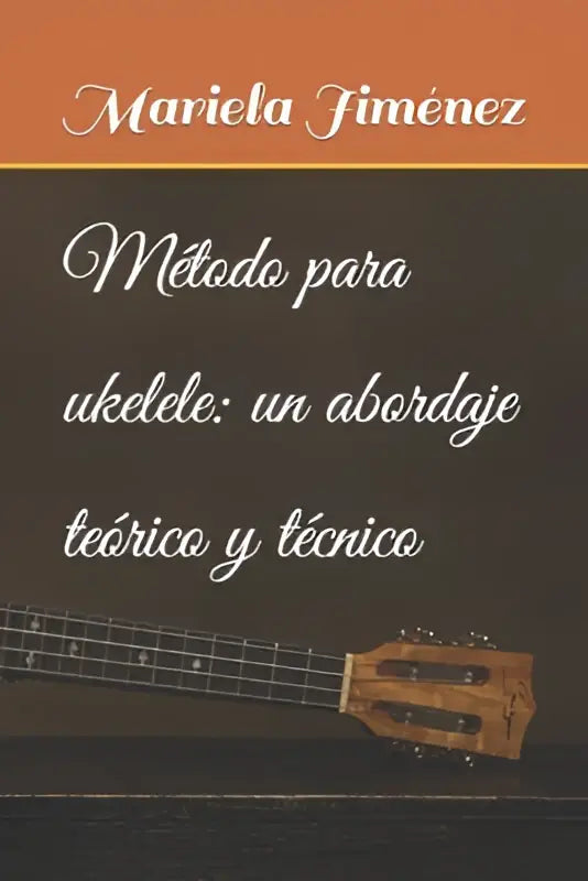 Het boek método para ukelele toont een houten ukelele met natuurlijke afwerking en donkere toets op een bruine achtergrond