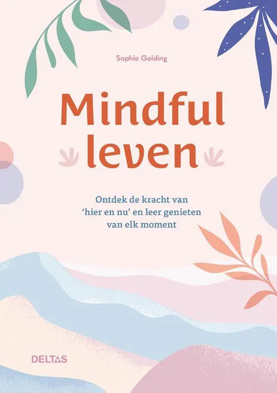 Een zacht pastelroze boekcover van mindful leven door sophie golding met oranje letters en groene bladeren psychologie algemeen
