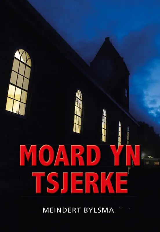 The book cover of moard yn tsjerke by meindert bylsma features bold red text over a dark church night scene with lit windows