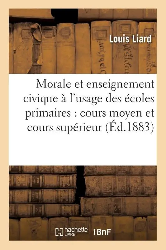 Morale Et Enseignement Civique A l'Usage Des Ecoles Primaires: Cours Moyen Et Cours Superieur