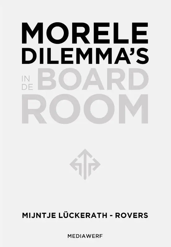 Boekcover van morele dilemma’s in de boardroom door mijntje lückerath-rovers over management algemeen