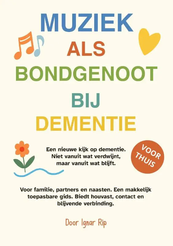 De cover van muziek als bondgenoot bij dementie door ignar rip toont kleurrijke tekst en illustraties op off-white achtergrond voor dementie thuis complete gids