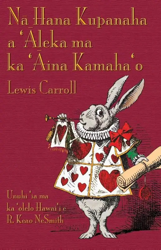 Nā Hana Kupanaha a 'Āleka ma ka 'Āina Kamaha'o - Alice's Adventures in Wonderland in Hawaiian