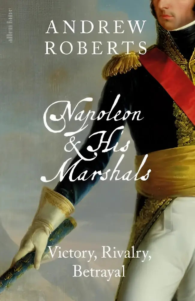 De boekomslag van napoleon and his marshals toont een historische schilderij van napoleon in een goudepauliet en rood lint