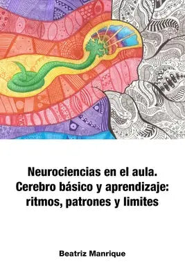 Neurociencias en el aula. Cerebro básico y aprendizaje: ritmos, patrones y límites