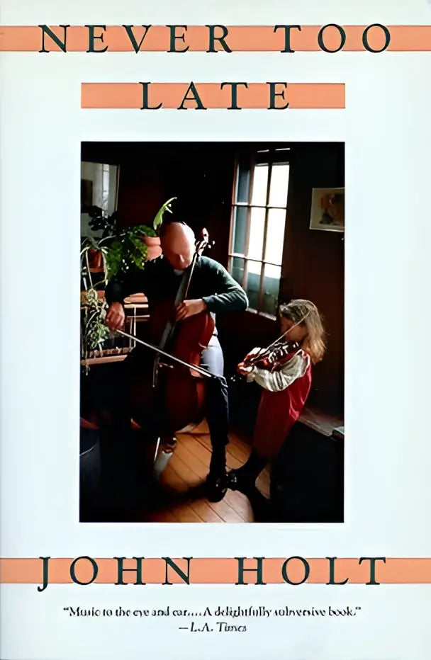 Boekcover van never too late door john holt met foto van volwassene en kind die snaarinstrumenten bespelen