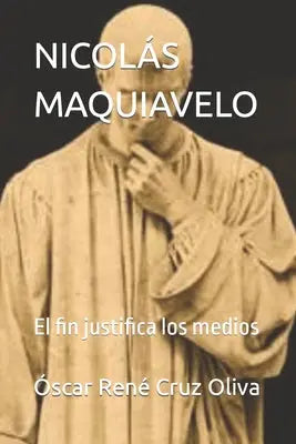 Nicolas Maquiavelo - El fin justifica los medios