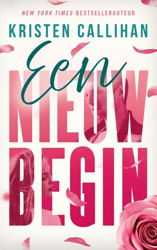 Cover of kristen callihans love book een nieuw begin featuring pink rose petals and a womans face