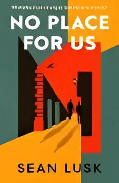 The book cover of no place for us by sean lusk features bold black text on a red and yellow background for spannende fictie